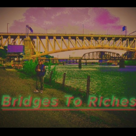 Bridges To Riches | Boomplay Music