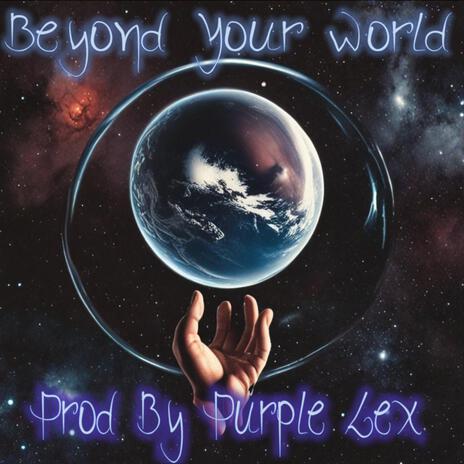 Beyond Your World | Boomplay Music
