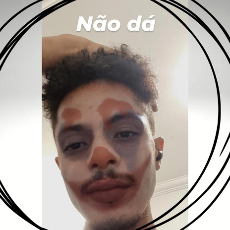 Não dá