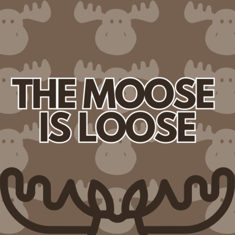 The Moose Is Loose | Boomplay Music