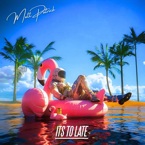 ITS TO LATE ft. Molly | Boomplay Music