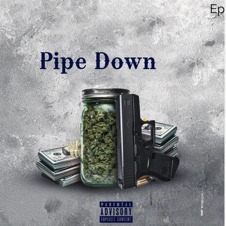 Pipe Down | Boomplay Music