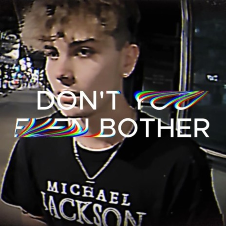 Don't You Even Bother | Boomplay Music
