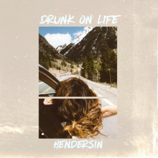 Drunk On Life