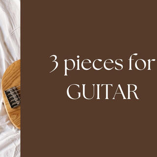 3 pieces for guitar