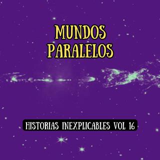 Historias Inexplicables, Vol. 16