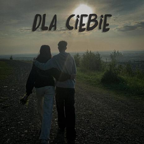 DLA CIEBIE | Boomplay Music