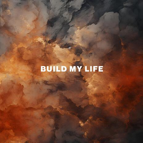 Build My Life | Boomplay Music