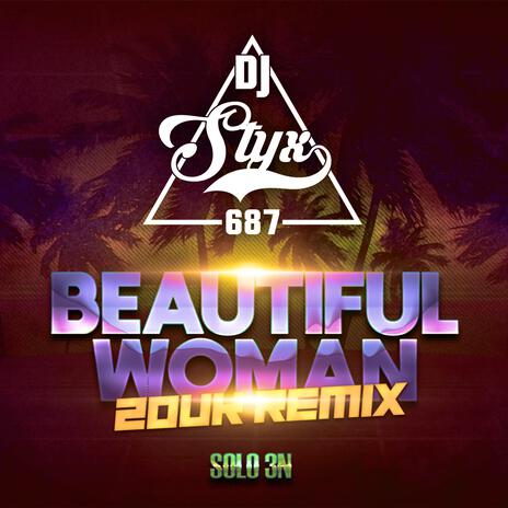 Beautiful Woman (Zouk Remix) ft. SOLO 3N | Boomplay Music