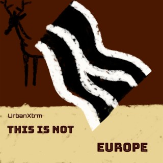 This Is Not Europe