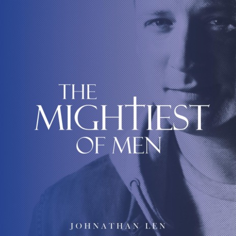 The Mightiest of Men | Boomplay Music