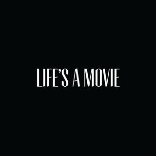 Life's a Movie