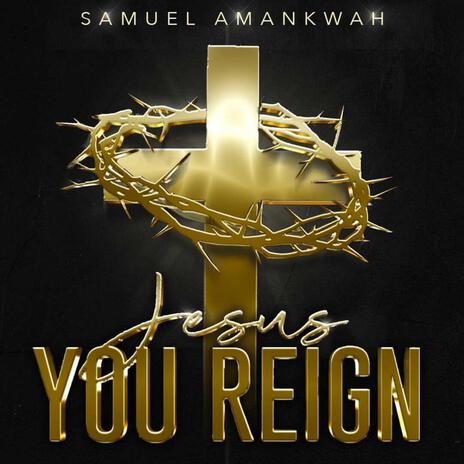 Jesus You Reign
