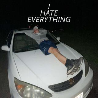 I Hate Everything lyrics | Boomplay Music