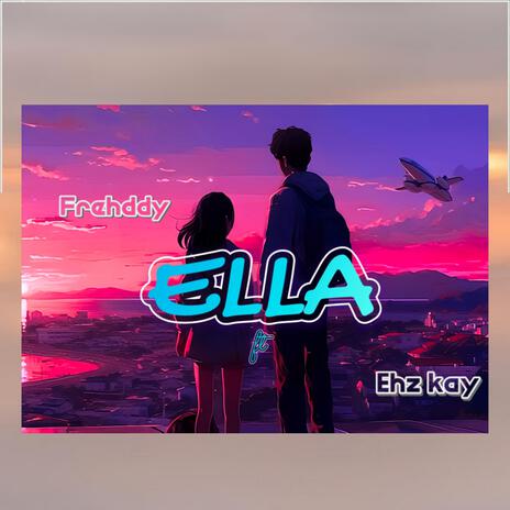 ELLA ft. Ehz kay | Boomplay Music