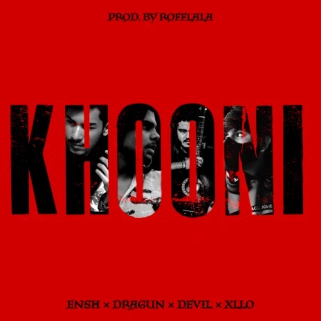 KHOONI ft. Ensh, Dragun, Xllo & Rofflala | Boomplay Music