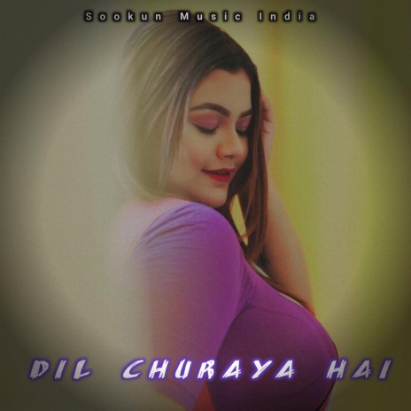 DIL CHURAYA HAI | Boomplay Music