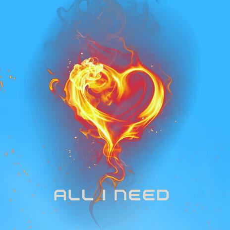 All I Need | Boomplay Music