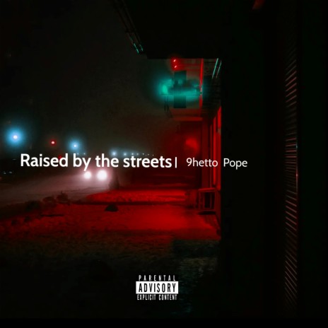 Raised by the streets | Boomplay Music