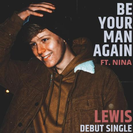 Be Your Man Again ft. Nina | Boomplay Music