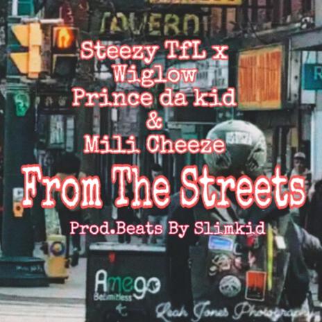 From The Streets (Remix Version) ft. Steezy tfl, Wiglow, Prince da kid & Mili | Boomplay Music