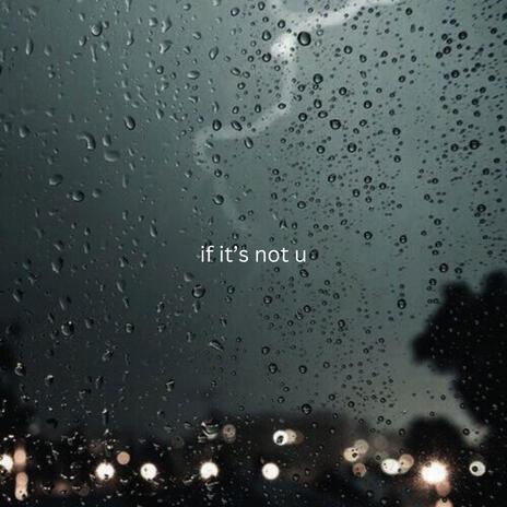 if it's not u | Boomplay Music