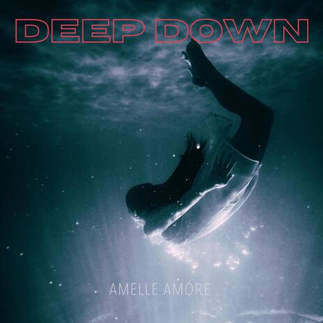 Deep Down | Boomplay Music