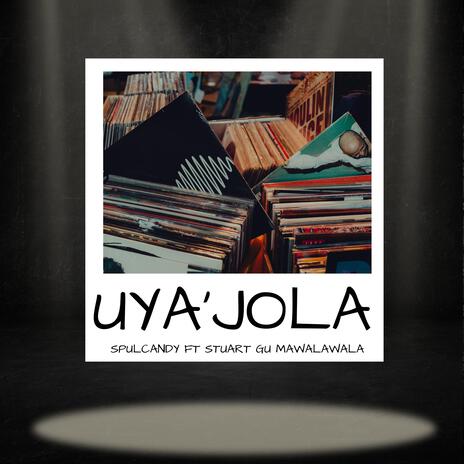 Uya'Jola (feat. Stuart Gu Mawalawala) | Boomplay Music