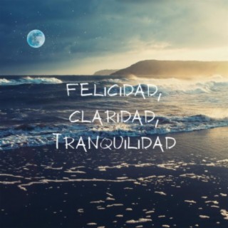 Felicidad, Claridad, Tranquilidad