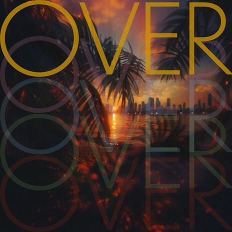 Over ft. Kaz Gamble & Dan Burke | Boomplay Music