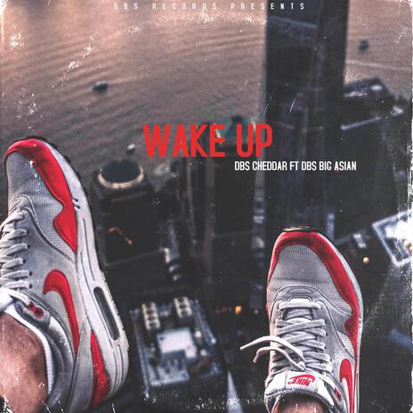 Wake Up ft. DBS BIG ASIAN | Boomplay Music