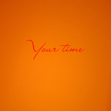 Your time