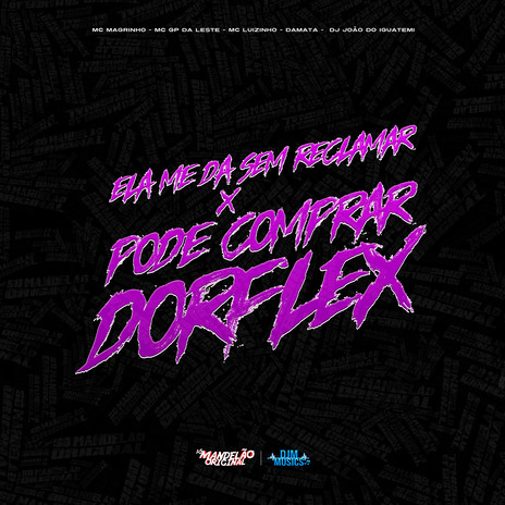 Ela Me da Sem Reclamar X Pode Comprar Dorflex ft. MC Gp da Leste, MC Luizinho, MC Damata & DJ Joao do Iguatemi | Boomplay Music