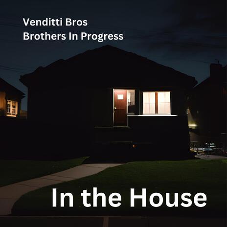 In the House ft. Brothers In Progress | Boomplay Music