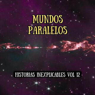 Historias Inexplicables, Vol. 12