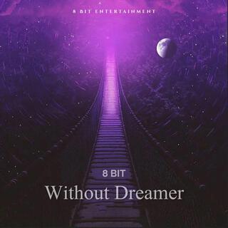 Without Dreamer