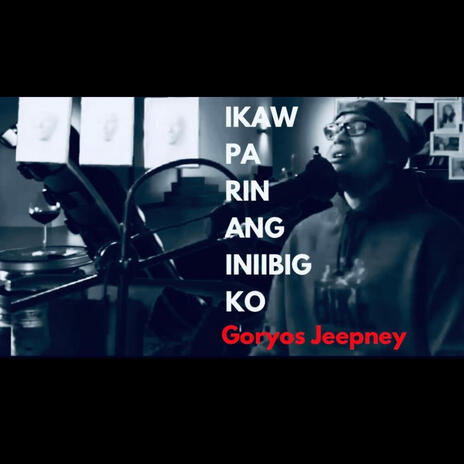 IKAW PA RIN ANG INIIBIG KO Goryos Jeepney | Boomplay Music