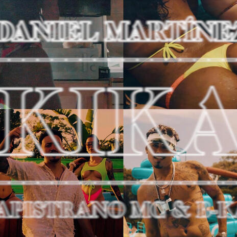 KIKA (DANIEL MARTINEZ) ft. Capistrano Mc & B-Kay | Boomplay Music