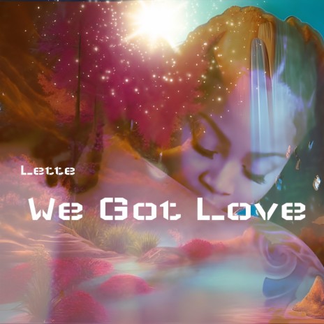 We Got Love | Boomplay Music