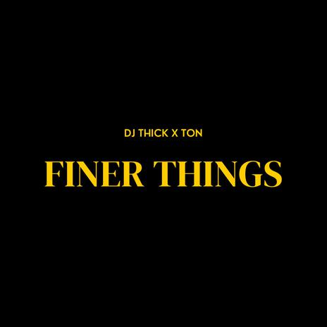 Finer Things ft. Ton