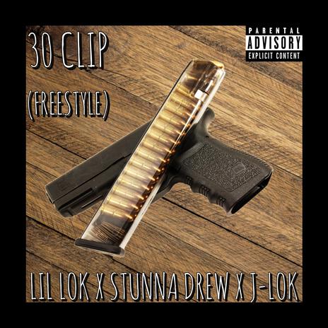 30 Clip (Freestyle) ft. Stunna Drew & J-LOK | Boomplay Music