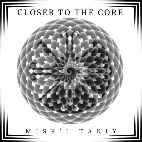 Closer to the Core | Boomplay Music