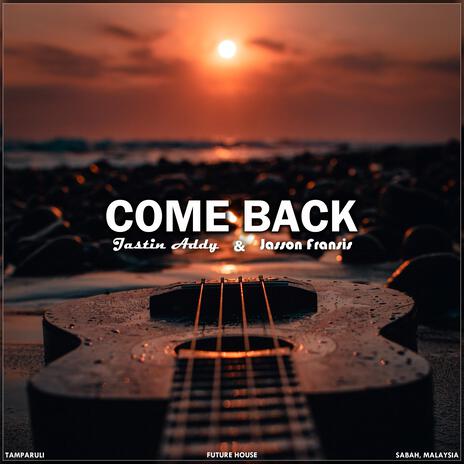 Come back ft. Jasson Fransis | Boomplay Music