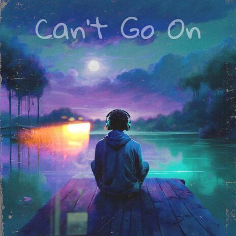 Can't Go On | Boomplay Music