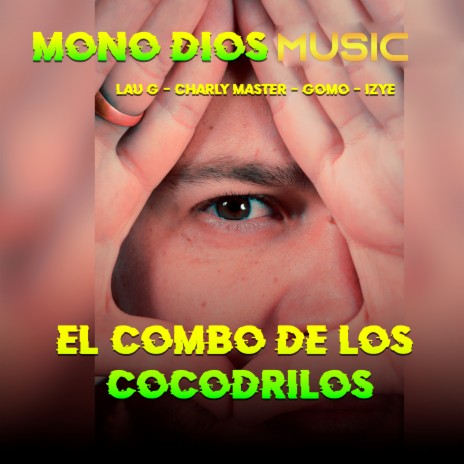 El Combo De Los Cocodrilos ft. charly master, GØMØ, izye & lau g | Boomplay Music