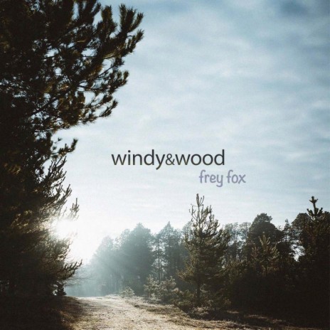 windy&wood | Boomplay Music