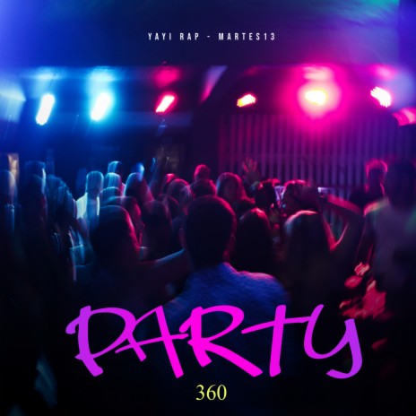 Party 360 ft. Martes13 | Boomplay Music