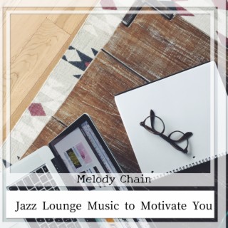 Jazz Lounge Music to Motivate You