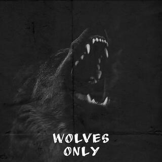 WOLVES ONLY