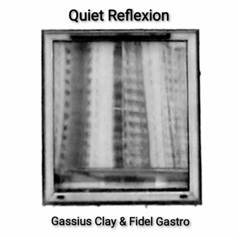 Quiet Reflexion ft. Fidel Gastro | Boomplay Music